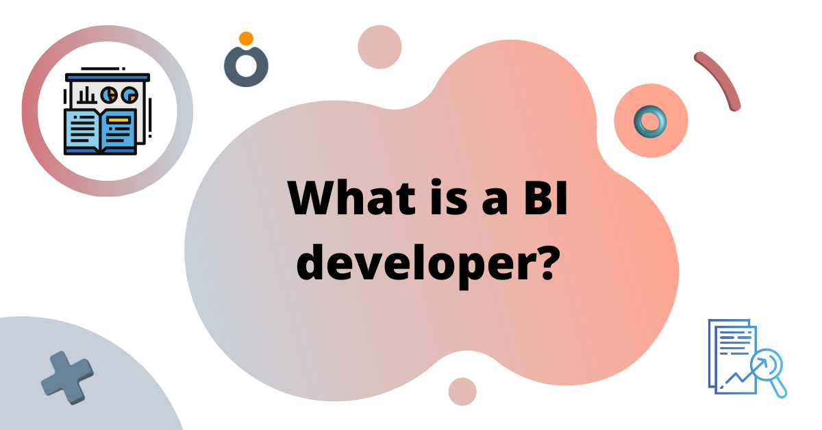 What Is A BI Developer IT Recruiting