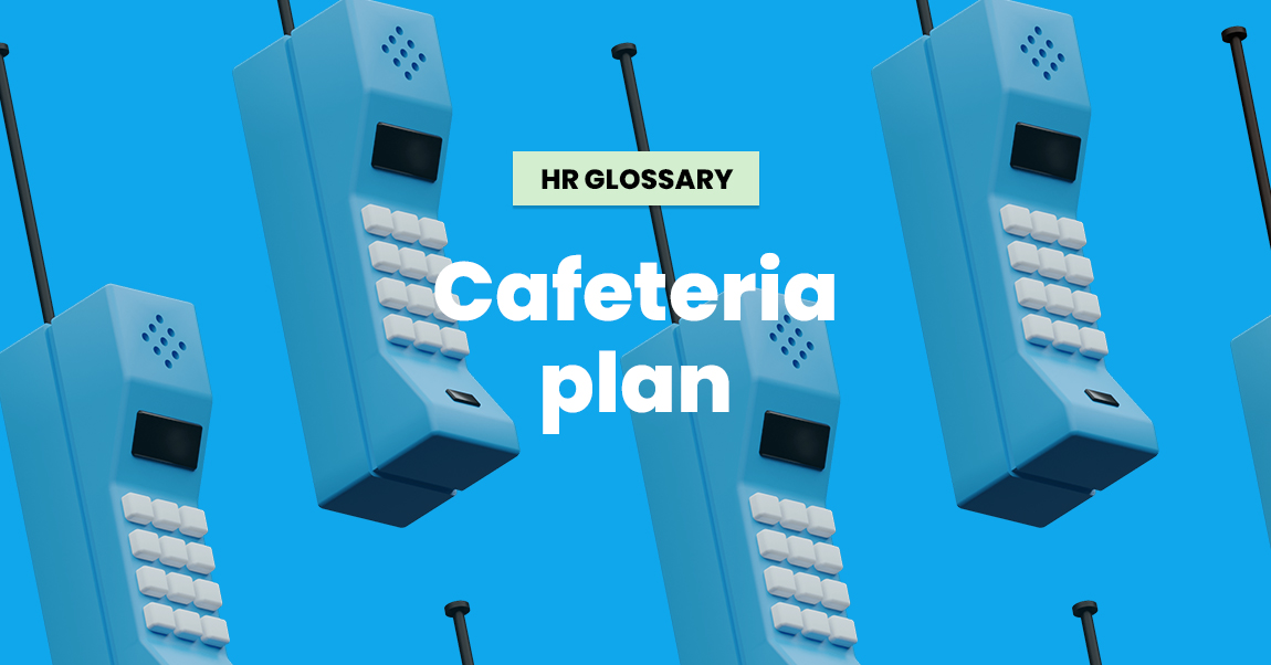 Cafeteria Plan: Definition, Benefits & Everything You Need