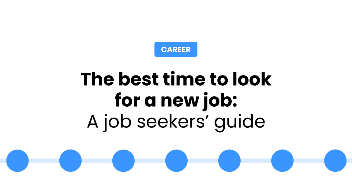 The Best Time To Look For A New Job A Job Seekers Guide