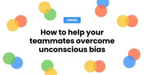 How To Help Your Teammates Overcome Unconscious Bias Employer Branding